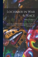 Lochaber in War & Peace: Being a Record of Historical Incidents, Legends, Traditions & Folk-Lore With Notes On the Topography & Scenic Beauties of the Whole District 1015951864 Book Cover