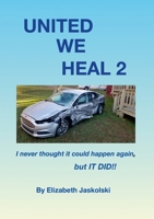 United, We Heal 2: I never thought it could happen again, but IT DID!! 1304576582 Book Cover