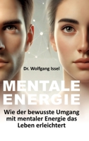 Mentale Energie: Wie der bewusste Umgang mit mentaler Energie das Leben erleichtert (German Edition) 3384388178 Book Cover