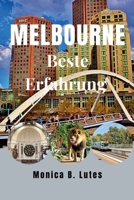 MELBOURNE BESTE ERFAHRUNG: Kompletter Reisebegleiter zum Entdecken Erschwingliches Abenteuer mit versteckten Schätzen für Familien und Erstbesucher (German Edition) B0CTTBGB38 Book Cover