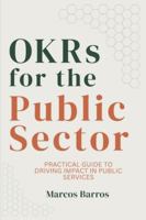 OKRs for the Public Sector: Practical Guide to Drive Impact in Public Services B0G29CLHRD Book Cover
