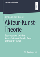 Akteur-Kunst-Theorie: Übersetzungen Zwischen Akteur-Netzwerk-Theorie, Kunst Und Visueller Kultur 3658448822 Book Cover