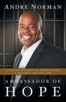 Ambassador of Hope: Turning Poverty and Prison into a Purpose-Driven Life 1544507216 Book Cover