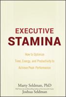 Executive Stamina: How to Optimize Time, Energy, and Productivity to Achieve Peak Performance 0470222905 Book Cover