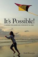 It's Possible!: A Journal for Leaders and Other Kids of All Ages 1507765320 Book Cover