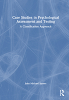 Case Studies in Psychological Assessment and Testing: A Classification Approach 1041198299 Book Cover