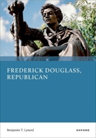 Frederick Douglass, Republican 0197853455 Book Cover