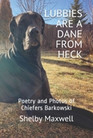 Lubbies are a Dane From Heck: Poetry and Photos of Chiefers Barkowski B0875Z4JQ3 Book Cover
