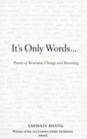 It's Only Words... Poems of Restraint, Change & Becoming 9375274306 Book Cover