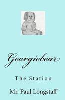 Georgiebear: The Station 1450508758 Book Cover