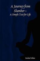 A Journey from Slumber a Simple Text for Life 0615235638 Book Cover