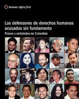 Los Defensores de Derechos Humanos Acusados Sin Fundamento: Presos y Senalados En Colombia 0979997577 Book Cover