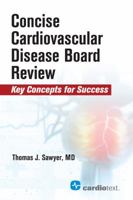 Concise Cardiac Disease Board Review: Key Concepts for Success 1942909233 Book Cover