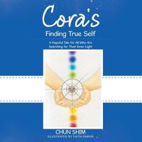 Cora's Finding True Self: A Hopeful Tale for All Who Are Searching for Their Inner Light 1504383842 Book Cover