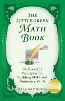 The Little Green Math Book: 30 Powerful Principles for Building Math and Numeracy Skills 1435154207 Book Cover