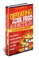 Defeating Junkfood Addiction: A $150 Billion Epidemic: A $150 Billion Epidemic 1467919942 Book Cover