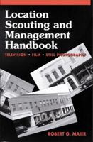 Location Scouting and Management Handbook: Television, Film and Still Photography 0240801520 Book Cover