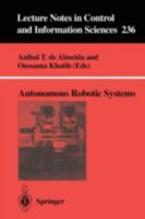 Autonomous Robotic Systems (Lecture Notes in Control and Information Sciences) 1852330368 Book Cover