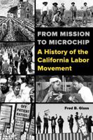 From Mission to Microchip: A History of the California Labor Movement 0520288416 Book Cover