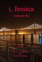 I, Jessica: Finding My Way 1489526137 Book Cover