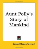 Aunt Polly's Story of Mankind 1417943084 Book Cover