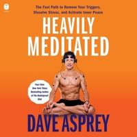 Heavily Meditated: The Fast Path to Remove Your Triggers, Dissolve Stress, and Activate Inner Peace B0F1BCBQKP Book Cover