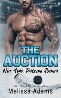 The Auction: Not Your Pucking Bunny (A RH College Hockey Romance) B0CK3QWS5H Book Cover