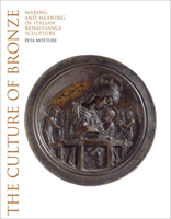 The Culture of Bronze: Making and Meaning in Italian Renaissance 1851779655 Book Cover