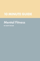 10 Minute Guide to Mental Fitness B085KL9ZT1 Book Cover