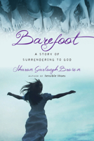 Barefoot: A Story of Surrendering to God 0830843213 Book Cover
