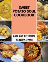 Sweet Potato Soul Cookbook: Easy and Delicious, Healthy Living, Eat Clean, Stay Lean with Real Foods, Southern Flavors of Smoke, Sugar, Spice, and Soul B09DMW9FWC Book Cover