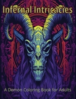 Infernal Intricacies: A Demon Coloring Book for Adults B0C47DWL9T Book Cover