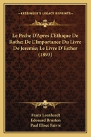 Le Peche D'Apres L'Ethique De Rothe; De L'Importance Du Livre De Jeremie; Le Livre D'Esther (1893) 1167724593 Book Cover