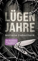 Lügenjahre: Die Geschichte einer toxischen Beziehung (German Edition) 3759759025 Book Cover