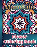 Mandala Flower Coloring Book: World's Most Beautiful Mandalas 100 Pages Diary With Unique Mandalas Designs (8.5 x 11 inch; 21.59 x 27.94 cm) 1078294798 Book Cover