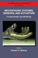 Mechatronic Systems, Sensors, and Actuators: Fundamentals and Modeling (Electrical Engineering Handbook) 0849392586 Book Cover