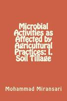 Microbial Activities as Affected by Agricultural Practices: I. Soil Tillage 1500306991 Book Cover