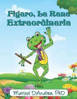 Figaro, La Rana Extraordinaria 1796340863 Book Cover