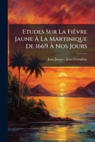 Etudes Sur La Fièvre Jaune À La Martinique De 1669 À Nos Jours 1149786426 Book Cover