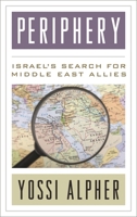 Periphery: Israel's Search for Middle East Allies 1442231017 Book Cover