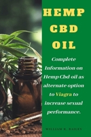 Hemp CBD Oil: Complete Information on how to use Hemp Cbd oil as alternate option to Viagra to increase sexual performance B085K7PD6J Book Cover