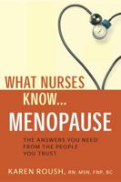 What Nurses Know...Menopause: Menopause 1932603867 Book Cover