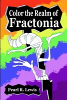 Color the Realm of Fractonia 1329679784 Book Cover