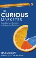 The Curious Marketer: Expeditions in Branding and Consumer Behaviour 0143456512 Book Cover