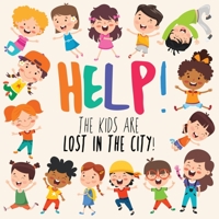 Help! The Kids Are Lost In The City!: A Fun Where's Wally/Waldo Style Book for 2-5 Year Olds 1914047362 Book Cover