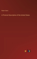 A Pictorial Description of the United States 3368723588 Book Cover