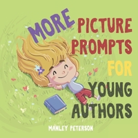 More Picture Prompts for Young Authors 1096557770 Book Cover