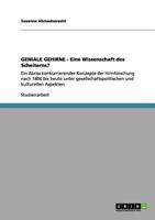 GENIALE GEHIRNE - Eine Wissenschaft des Scheiterns?: Ein Abriss konkurrierender Konzepte der Hirnforschung nach 1800 bis heute unter gesellschaftspolitischen und kulturellen Aspekten 3656118744 Book Cover