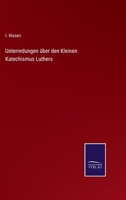 Unterredungen über den Kleinen Katechismus Luthers 3375081340 Book Cover