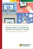 Energia elétrica: Inteligência humana renovando o mundo: Tudo no mundo se conecta ao homem 6202191880 Book Cover